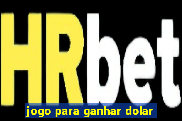 jogo para ganhar dolar